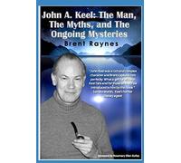 John A. Keel: The Man, The Myths, and the Ongoing Mysteries