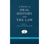 A Guide to Oral History and the Law by Neuenschwander John A. Professor emeritus of history Professor emeritus of history Carthage College Paperback Book Neuenschwander John A. Professor emeritus of h