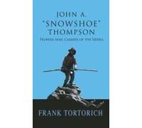 John A. "Snowshoe" Thompson, Pioneer Mail Carrier Of The Sierra