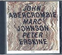 Abercrombie - John Abercrombie - Marc Johnson - Peter Erskine