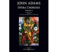 John Adams: Opera Choruses - Volume 1