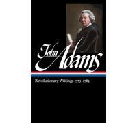 John Adams: Revolutionary Writings 1775-1783 (LOA #214)