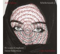 John Adams – Scheherazade.2 – CD – Warner Music – Neuf