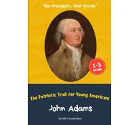 John Adams: The Patriotic Trail For Young Americans
