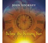 JOHN ADORNEY - Before The Setting Sun [Import]