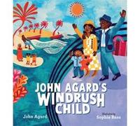 John Agards Windrush Child by John Agard John Agard (Auteur)