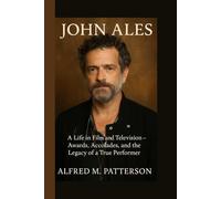 JOHN ALES: A Life in Film and Television - Awards, Accolades, and the Legacy of a True Performer