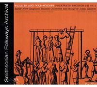 John Allison - Witches and War-Whoops: Early New England Ballads