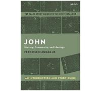 John: An Introduction And Study Guide: History, Community, And Ideology