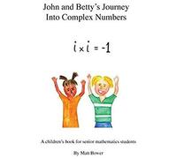 John And Betty's Journey Into Complex Numbers
