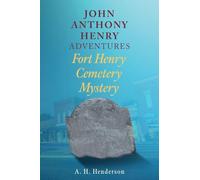 John Anthony Henry Adventures: Fort Henry Cemetery Mystery