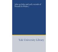 John ap John and early records of Friends in Wales /
