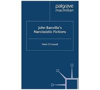 John Banville's Narcissistic Fictions