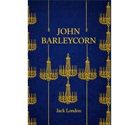 JOHN BARLEYCORN: illustrated