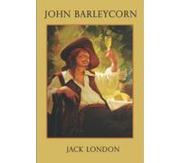 John Barleycorn: With original illustrations