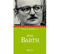 John Barth. Les bonheurs d'un acrobate - Marc Chénetier - Belin - broché - Livre