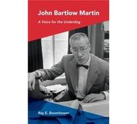 John Bartlow Martin - Ray E. Boomhower - Indiana University Press - Livre en Anglais - Hardback Ray E. BoomhowerRay E. Boomhower (Auteur)