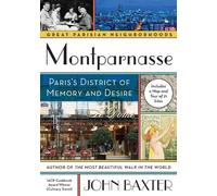 Montparnasse: Paris's District of Memory and Desire (Great Parisian Neighborhoods) - [Livre en VO] John Baxter (Auteur)