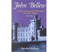 John Bellew, a Seventeenth-Century Man of Many Parts Harold O'Sullivan (Auteur)