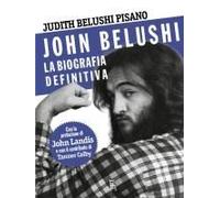 John Belushi. La Biografia Definitiva