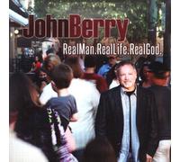 John Berry RealMan.RealLife.RealGod.