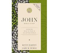 John Bible Study: Knowing What Is True in an Untrue World