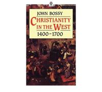 John Bossy Christianity in the West, 1400-1700 (Poche) OPUS