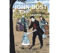 John Bost, un précurseur Vincent Henry (Auteur), Bruno Loth (Dessinateur)