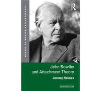 Jeremy Holmes – John Bowlby and Attachment Theory – Makers of Modern Psychotherapy – Broché