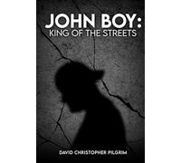 JOHN BOY: KING OF THE STREETS