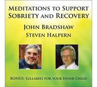 John Bradshaw, & Steven Halpern - Meditations To Support Sobriety And Recovery