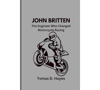 JOHN BRITTEN: The Engineer Who Changed Motorcycle Racing