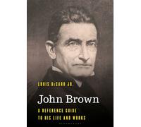 John Brown A Reference Guide to His Life and Works - Professor Louis DeCaro Jr. - Bloomsbury Academic - ebook (ePub) - Livre