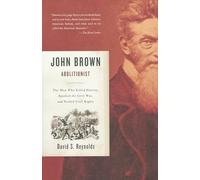 John Brown, Abolitionist: The Man Who Killed Slavery, Sparked the Civil War, and Seeded Civil Rights