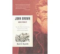 David S. Reynolds – John Brown, abolitionniste – L'homme qui a tué l'esclavage