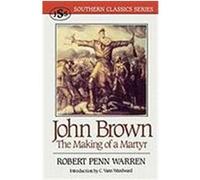 John Brown: The Making of a Martyr Warren, Robert Penn (Auteur)