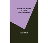 John Bull, Junior; Or, French As She Is Traduced