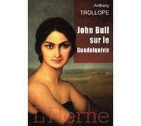 John bull sur le guadalquivir Anthony Trollope (Auteur)