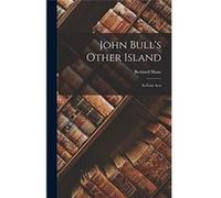John Bulls Other Island In Four Acts - Bernard Shaw - Creative Media Partners LLC - Livre en Anglais Bernard ShawBernard Shaw (Auteur)