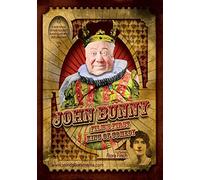 John Bunny - Film's First King of Comedy