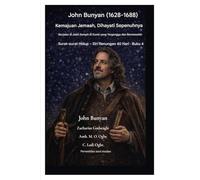 John Bunyan (1628-1688) Kemajuan Jemaah, Dihayati Sepenuhnya: Berjalan di Jalan Sempit di Dunia yang Terganggu dan Bermasalah