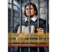 John Bunyan: The Prisoner Who Wrote The Pilgrim’s Progress: Heroes of the Faith for Young Readers