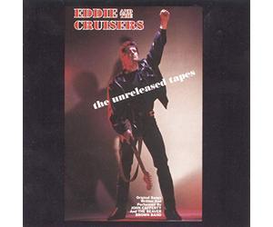 John Cafferty & Beaver Brown Band - Eddie & The Cruisers: The Unreleased Tapes