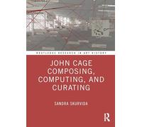 John Cage – Composing, Computing and Curating – Routledge