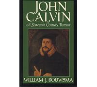 John Calvin: A Sixteenth Century Portrait