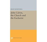 John Calvin, The Church And The Eucharist