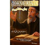 John Calvin: The Inspiring Story of a Genius in Farsi and English