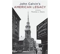 John Calvin's American Legacy Thomas Davis (Auteur)