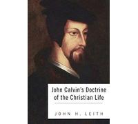 John Calvin's Doctrine Of The Christian Life