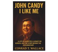 John Candy: I Like Me: A Life in Laughter, A Legacy on Screen, and the Story Behind the Documentary